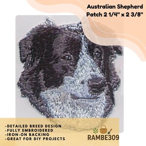May include: Embroidered patch featuring an Australian Shepherd dog's face. The patch is black, white, and gray, with the text "Australian Shepherd Patch 2 1/4" x 2 3/8"" at the top. Additional text includes "-DETAILED BREED DESIGN", "-FULLY EMBROIDERED", "-IRON-ON BACKING", and "-GREAT FOR DIY PROJECTS".