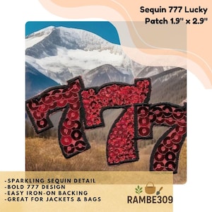 May include: A red sequin patch in the shape of the number 777, outlined in black. The patch is 1.9 inches by 2.9 inches. The text on the patch reads "Sequin 777 Lucky Patch 1.9" x 2.9"" and the patch is described as having sparkling sequin detail, a bold 777 design, easy iron-on backing, and great for jackets and bags.