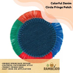 May include: A circular denim patch with a colorful fringe edge. The patch features a dark blue denim center, surrounded by red, green, and blue fringe. Text on the image reads "Colorful Denim Circle Fringe Patch" and details about the patch.