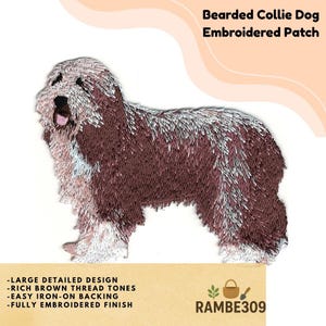 May include: Embroidered patch featuring a Bearded Collie dog. The patch has rich brown thread tones and a detailed design. It has an easy iron-on backing and a fully embroidered finish. The text "Bearded Collie Dog Embroidered Patch" is at the top.