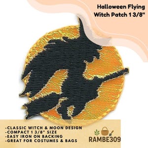 May include: A circular patch featuring a black silhouette of a witch flying across an orange moon. The patch is 1 3/8" in size and has text that reads "Halloween Flying Witch Patch 1 3/8". Additional text includes "Classic Witch & Moon Design", "Easy Iron On Backing", and "Great for Costumes & Bags".