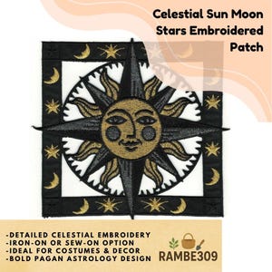 May include: Embroidered patch featuring a celestial design with a sun, moon, and stars. The patch is black, gold, and white, with the text "Celestial Sun Moon Stars Embroidered Patch". The patch has a detailed embroidery and is iron-on or sew-on.