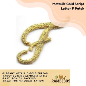 May include: Metallic gold script letter "F" patch. The patch features elegant metallic gold thread in a fancy cursive alphabet style. It has an easy iron-on backing and is great for personalization.