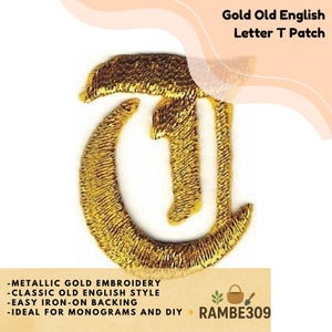 May include: Gold Old English letter "T" patch with metallic gold embroidery. The patch features a classic Old English style and is easy iron-on. The image also includes the text "Gold Old English Letter T Patch" and "RAMBE309".