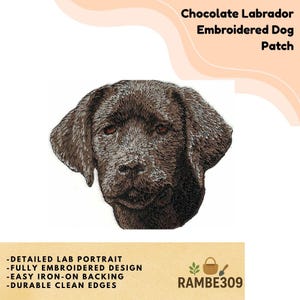 May include: Embroidered patch featuring a detailed portrait of a chocolate Labrador. The patch has a fully embroidered design with easy iron-on backing and durable, clean edges. The text "Chocolate Labrador Embroidered Dog Patch" is at the top.