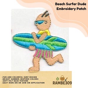 May include: Embroidered patch featuring a cartoon surfer dude in sunglasses, carrying a surfboard. The patch has a fun, colorful surf design with bright summer-inspired colors. The text "Beach Surfer Dude Embroidery Patch" is at the top.