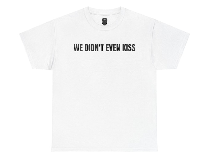 Featured listing image: We Didn't Even Kiss Tee