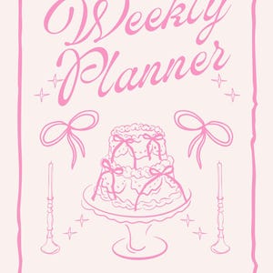 May include: A pink and white weekly planner design with a two-tiered cake illustration, bows, candles, and star accents. The text reads "Welcome to Your Weekly Planner" and "Thank You for Coming and Have Fun!"