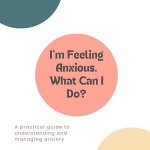 Puede incluir: Una guía informativa blanca con un círculo color melocotón que contiene el texto gris oscuro I'm Feeling Anxious. What Can I Do? Debajo, el texto dice A practical guide to understanding and managing anxiety, con un pequeño corazón y Simple tools to help you feel calmer every day.