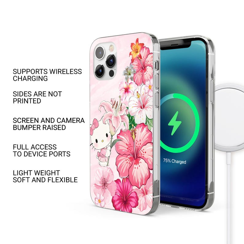 May include: A pink phone case featuring a floral design with pink hibiscus flowers, lilies, and a Hello Kitty character. The phone screen displays a charging symbol. Text on the case reads: Supports Wireless Charging, Sides Are Not Printed, Screen and Camera Bumper Raised, Full Access to Device Ports, Light Weight Soft and Flexible.