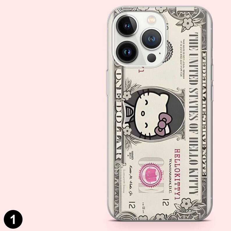 May include: Clear phone case featuring a dollar bill design with a Hello Kitty graphic. The design includes the text "THE UNITED STATES OF HELLO KITTY" and "ONE DOLLAR". The case has a clear border.