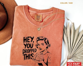 Hey You Dropped This Aesthetic Tee, Sarcastic Vintage Unisex Shirt, Funny Retro 50s Style Ad Parody Shirt, Sarcastic Quote,Gift for Thinkers