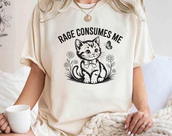 Rage Consumes Me Shirt, Cute Cat Meme T-Shirt, Funny Sarcastic Kitten Tee, Cottagecore Comfort Colors Mental Health T Shirt, Butterfly Shirt