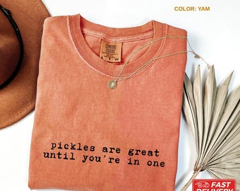 Pickles are Great Until You're in One Comfort Colors®-T-shirt, grappig humeur T-shirt, sarcastisch T-shirt, uniseks cadeau-T-shirt