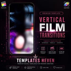 May include: A digital product advertisement for Vertical Film Transitions featuring a smartphone display, Final Cut Pro and Apple Motion logos, and text including Premium Template, Cinematic Transitions for Stories, Reels, Shorts, and Templates Heven.