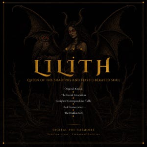 Peut inclure: Un grimoire PDF numérique intitulé LILITH QUEEN OF THE SHADOWS AND FIRST LIBERATED SOUL. La couverture présente une illustration sombre d'une figure cornue avec des ailes et un hibou, avec du texte listant Original Rituals, The Grand Invocation, Complete Correspondence Table, Seal Consecration et The Hidden Gift.
