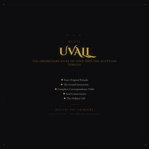 Peut inclure: Un grimoire PDF numérique avec un fond noir et du texte doré. Le titre "UVALL" est bien en évidence, ainsi que le texte "THE DROMEDARY-DUKE OF LOVE AND THE EGYPTIAN TONGUE." Du texte supplémentaire énumère des rituels et des tableaux.