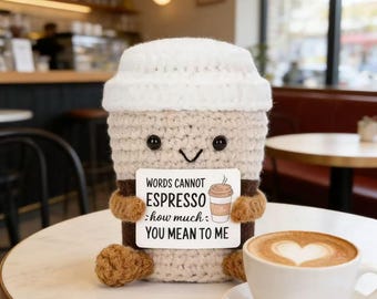 Handmade Crochet Coffee Cup Plush | "Words Cannot Espresso How Much You Mean To Me" | Cute Gift for Coffee Lovers | Desk Decor