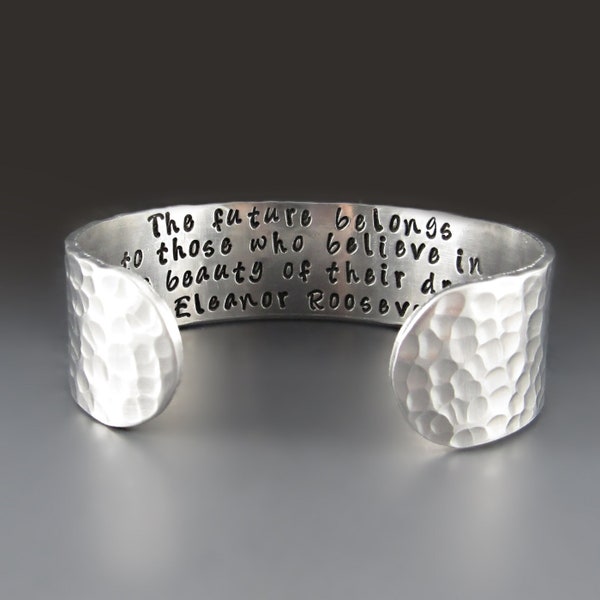 Eleanor Roosevelt, Quote Bracelet, Silver Inspirational Cuff, The Future Belongs To Those Who Believe Dreams, Graduation Gift, Gifts for Her