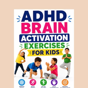 May include: A poster titled ADHD BRAIN ACTIVATION EXERCISES FOR KIDS featuring four children performing physical movements. Below are five circular icons labeled IMPROVE FOCUS, BOOST ENERGY, BETTER BALANCE, BUILD COORDINATION, and ENHANCE SELF-REGULATION.