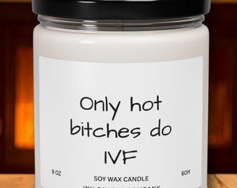 Only Hot Bitches Do IVF Candle, mamacadeau, IVF, draagmoederschap, adoptie, ivf-overdracht, ivf ophalen, ivf-cadeau, zwangerschapsaankondiging