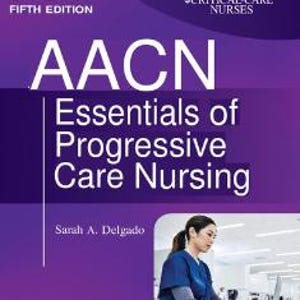 AACN Essentials of Progressive Care Nursing 5th Edition