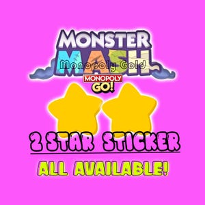 May include: A digital graphic on a bright pink background featuring the text Monster Mash Monopoly Gold and Monopoly Go. Two solid yellow star shapes are centered below the text, followed by the words 2 Star Sticker and All Available.