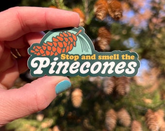 Stop and Smell the Pinecones Sticker - optional scratch-n-sniff!