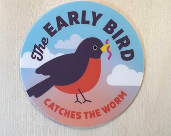 The Early Bird Gets the Worm: Robin vinyl sticker 2.5 inch