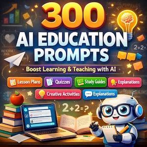 May include: A vibrant graphic advertising AI education resources. The image displays the text "300 AI EDUCATION PROMPTS" alongside icons representing lesson plans, quizzes, and study guides. A laptop, books, and a robot are also depicted.