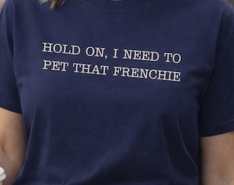 Camiseta de bulldog francés, camiseta para acariciar a ese bulldog francés, regalo para amantes de los perros, ropa minimalista para bulldog francés