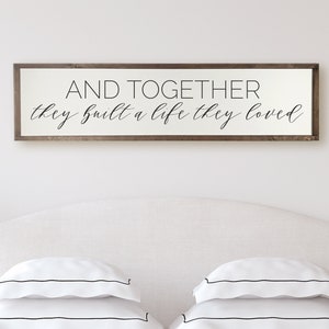 And Together They Built A Life They Loved Sign For Bedroom - Sign For Above Bed - Wood Sign For Home Decor - Large Farmhouse Wood Signs