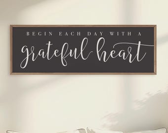 Begin Each Day With A Grateful Heart Sign | Modern Farmhouse Sign for Above Bed Decor | Inspirational Wood Signs