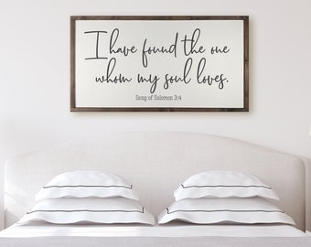Bedroom Wall Decor - I Have Found The One Whom My Soul Loves - Song of Solomon Wedding Sign - Master Bedroom Sign - Wood Framed Sign