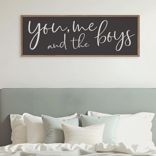 You Me and The Boys Sign - Wood Sign For Above Bed - Master Bedroom Sign - Sign For Above Bed - Farmhouse Bedroom Decor - Boy Mom Gift