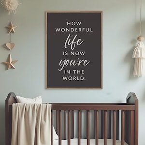 How Wonderful Life Is Now You&#39;re In The World Framed Nursery Wall Art - Neutral Nursery Girl Decor - Girls Bedroom Decor