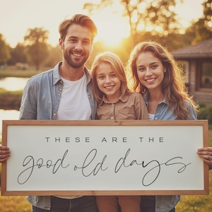 These Are The Good Old Days Framed Wood Sign