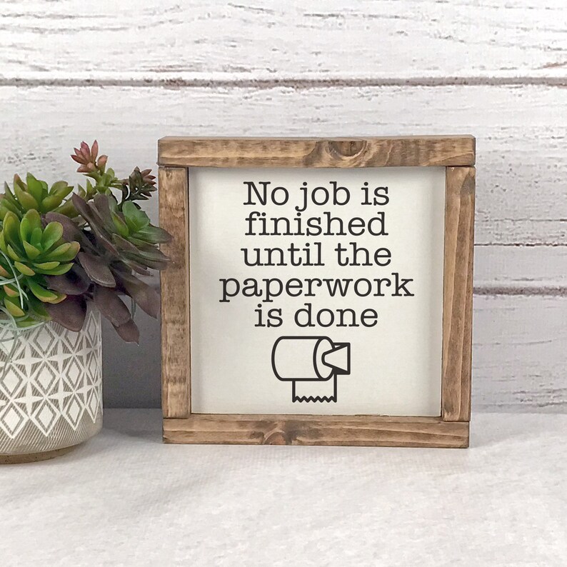 No Job Is Finished Until The Paperwork Is Done Sign Bathroom image 0