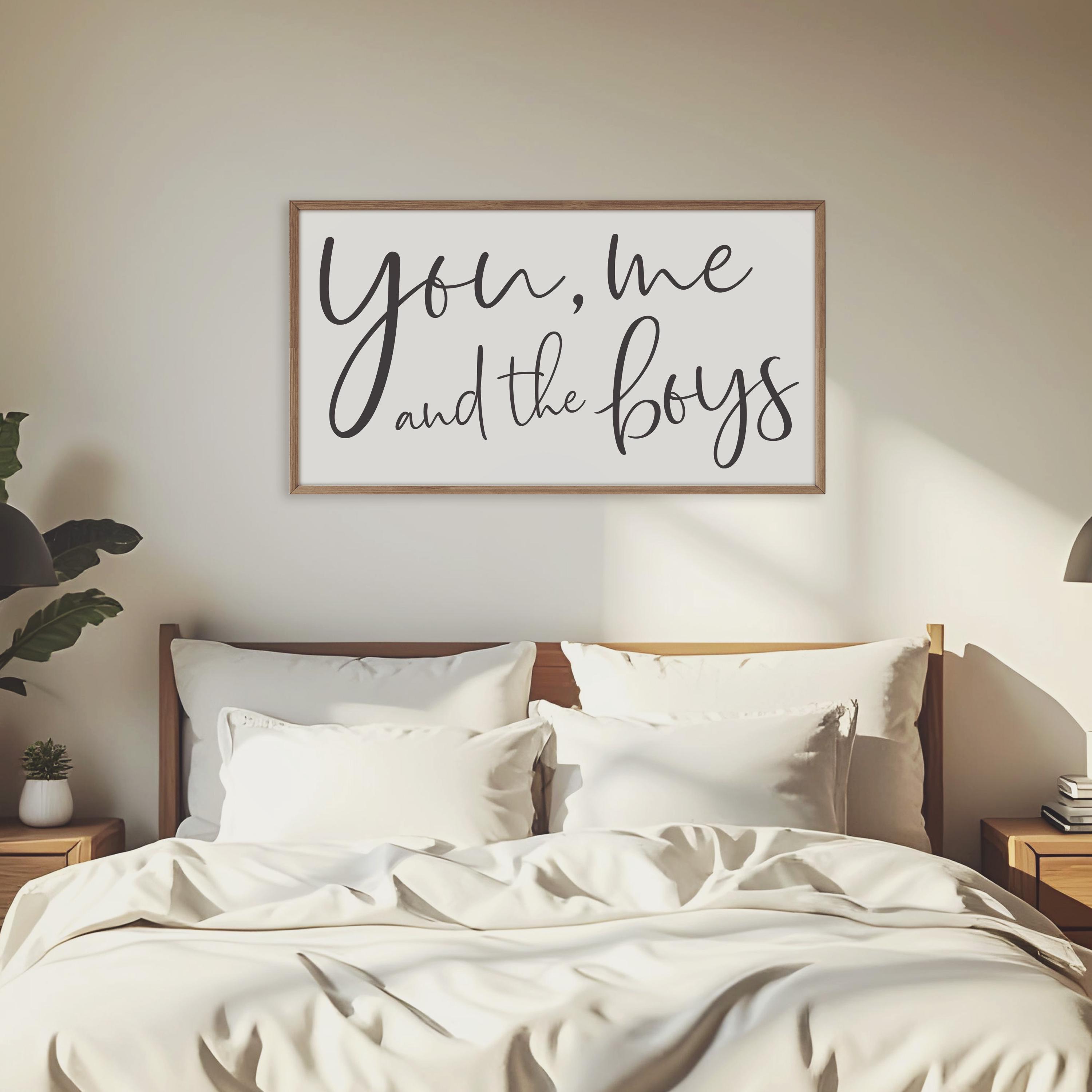 You Me And The Boys Farmhouse Sign - Mother's Day Gift Idea - Master Bedroom Sign - Sign For Above Bed - Sign For Above Couch