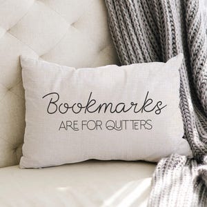 Bookmarks Are For Quitters - Book Lover Gift - Librarian Gift - Book Club Gift - Book Pillow - Reading Lover Gift - Gift for Bookwork