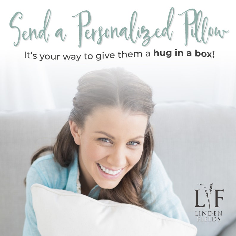 May include: A woman smiles while holding a white pillow. The text "Send a Personalized Pillow" and "It's your way to give them a hug in a box!" is above her. The logo "LYF LINDEN FIELDS" is in the bottom right corner.