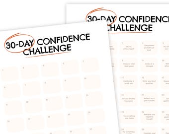 May include: Two printable 30-Day Confidence Challenge sheets. The top sheet is titled "30-DAY CONFIDENCE CHALLENGE" in bold black letters. The bottom sheet is partially visible. The sheets are white with orange accents and a calendar format.