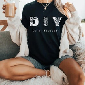 DIY Do It Yourself Shirt, Grunge Shirts, Streetwear T-Shirt, Motivationszitat Comfort Farben T-Shirt, Inspiriert TShirt, unabhängiger Geist Top