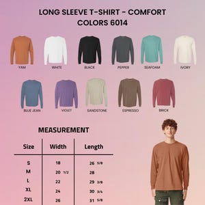 May include: A color chart for long sleeve t-shirts labeled Comfort Colors 6014, displaying twelve shirt colors including yam, white, black, pepper, seafoam, ivory, blue jean, violet, sandstone, espresso, and brick, with a size measurement chart.