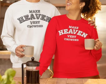 Make Heaven Very Crowded Sweatshirt | Encouraging Crewneck Sweatshirt