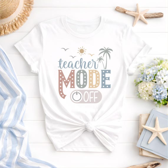 Teacher Mode Off PNG - Spring Break Teacher Shirt png -  Funny Teacher Shirt - Summer Teacher Shirt - Vacation Teacher Shirt Design