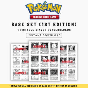 May include: A white background features a Pokémon Trading Card Game logo above text that reads "BASE SET (1ST EDITION) PRINTABLE BINDER PLACEHOLDERS INSTANT DOWNLOAD." Below are sample cards. The text "SAMPLE" is printed on the cards. The bottom text reads "INCLUDES ALL 102 CARDS OF BASE SET 1ST EDITION IN ENGLISH."