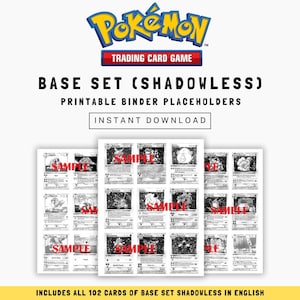 May include: A white background features the Pokémon Trading Card Game logo above text that reads "BASE SET (SHADOWLESS)" and "PRINTABLE BINDER PLACEHOLDERS". Below are sample cards with the word "SAMPLE" printed on them. The text "INSTANT DOWNLOAD" is also present.