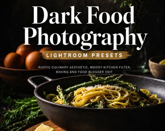 Dark Food Photography Lightroom Presets, Rustic Culinary, Moody Kitchen Filter, Baking and Food Blogger Look (Mobile/Desktop)