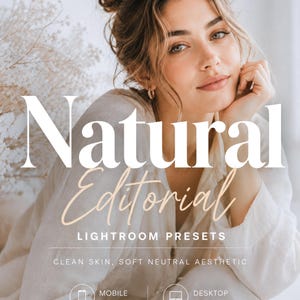 May include: A woman with light brown hair and a soft expression is featured in an image promoting Lightroom presets. The text overlay reads "Natural Editorial" and "LIGHTROOM PRESETS." The image also includes the text "CLEAN SKIN, SOFT NEUTRAL AESTHETIC," and icons for mobile and desktop readiness.